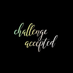 challenge accepted hand lettering inscription, calligraphy beautiful raster illustration