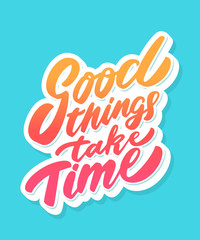Good things take time. Lettering.
