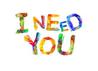 I need you. Inscription of triangular letters