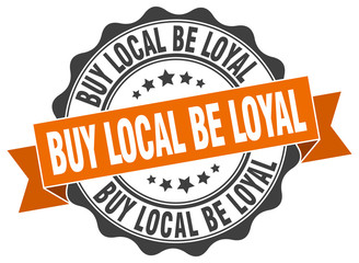 buy local be loyal stamp. sign. seal