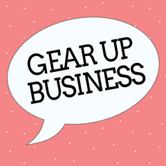 Conceptual hand writing showing Gear Up Business. Business photo text tool for assessing needs of idea and create plan.