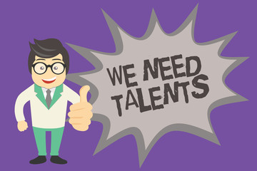 Text sign showing We Need Talents. Conceptual photo new recruitment Making interviews Choose creative people.