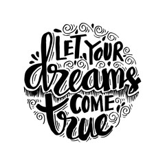 Let your dream come true. Motivational quote.