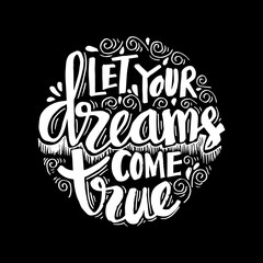 Let your dream come true. Motivational quote.