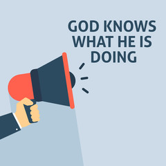 GOD KNOWS WHAT HE IS DOING Announcement. Hand Holding Megaphone With Speech Bubble