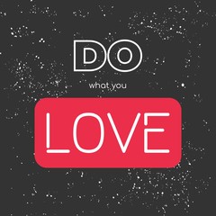 Do what you love. Slogan for t-shirt print.