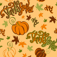 Obraz na płótnie Canvas Thanksgiving day. Seamless pattern.Inspiring cheerful lettering pumpkin and autumn leaves . Cheerful festive print for fabric or paper. Vector.