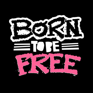 Born To Be Free hand drawn inspirational lettering.