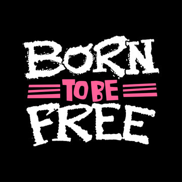 Born To Be Free hand drawn inspirational lettering.