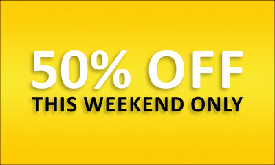 50% Off This Weekend Only - Golden business poster. Clean text on yellow background.