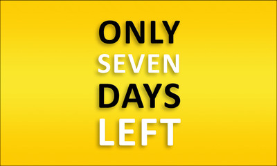 Only Seven Days Left - Golden business poster. Clean text on yellow background.