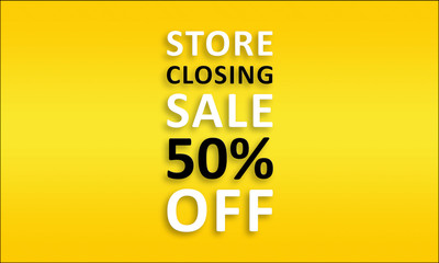 Store Closing Sale 50% Off - Golden business poster. Clean text on yellow background.