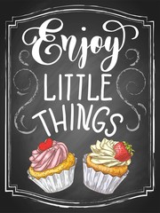 Enjoy little things vintage illustration on chalkboard background with colorful cupcakes sketch.