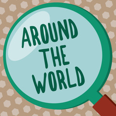 Word writing text Around The World. Business concept for saying that something available all over globe everywhere.
