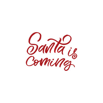 Hand drawn lettering card. Christmas postcard. The inscription: Santa is coming. Perfect design for greeting cards, posters, T-shirts, banners, print invitations.