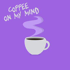 Handwriting text writing Coffee On My Mind. Concept meaning Addiction to Coffee Starbucks Thinking of breaktime.