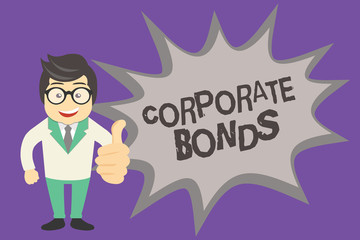 Text sign showing Corporate Bonds. Conceptual photo corporation to raise financing for variety of reasons.