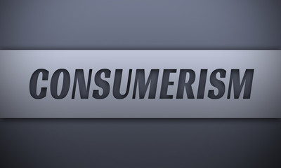 consumerism - word on silver background