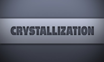 crystallization - word on silver background