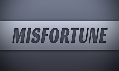 misfortune - word on silver background