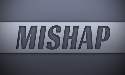 mishap - word on silver background