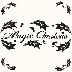 Magic Christmas phrase in frame. Hand drawn lettering phrase for holidays. Christmas theme. Happy New Year and Merry Christmas. Phrase in frame with holly berries mistletoe. Minimal print design.