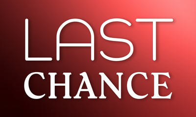 Last Chance - white text on red background