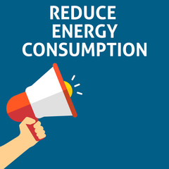 REDUCE ENERGY CONSUMPTION Announcement. Hand Holding Megaphone With Speech Bubble