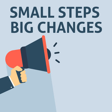 SMALL STEPS BIG CHANGES Announcement. Hand Holding Megaphone With Speech Bubble