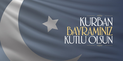 Feast of the Sacrif (Eid al-Adha Mubarak) Feast of the Sacrifice Greeting (Turkish: Kurban Bayraminiz Kutlu Olsun) Holy month of muslim community with flag billboard.