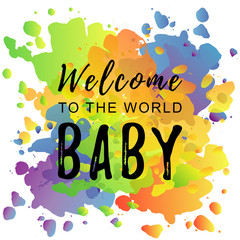  Calligraphy lettering of Welcome to the world baby in black on colorful background for decoration, poster, banner, postcard, greeting card, decor, print, sticker, cover, scrapbooking,album