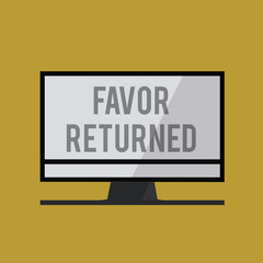 Handwriting text Favor Returned. Concept meaning Good deed for someone who has done a good deed for you.
