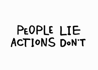 People lie actions dont lettering