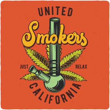 T-shirt or poster design with illustration of Cannabis and a bong. Label design with text composition.