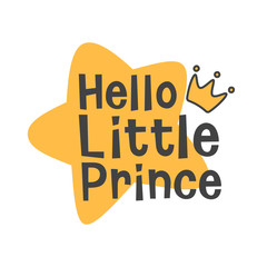 Hello Little Prince, crown and star kids poster, welcome baby invitation, baby shower invitation, interior decor, card, hand drawn lettering phrase, vector illustration