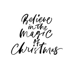 Believe in the magic of Christmas card. Hand drawn brush style modern calligraphy. Vector illustration of handwritten lettering. 