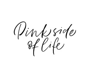 Pink side of life phrase. Hand drawn brush style modern calligraphy. Vector illustration of handwritten lettering. 