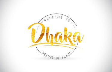 Dhaka Welcome To Word Text with Handwritten Font and Golden Texture Design.