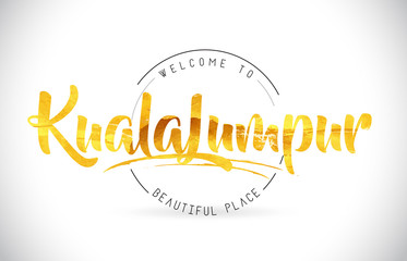 KualaLumpur Welcome To Word Text with Handwritten Font and Golden Texture Design.