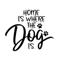 Home is where the dog is. - funny hand drawn vector saying with cat mustache. 