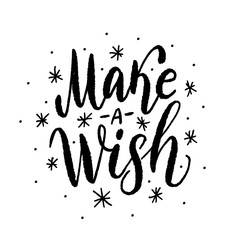 Make a wish. Text vector illustartion. Hand drawn lettering texture.