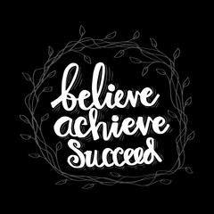 Believe achieve succeed. Motivational quote.