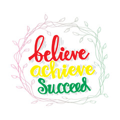 Believe achieve succeed. Motivational quote.