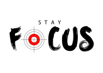 Stay focus typography. Motivational quote.