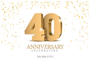 Anniversary 40. gold 3d numbers. - obrazy, fototapety, plakaty