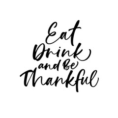 Eat, drink and be thankful card. Hand drawn modern brush calligraphy.