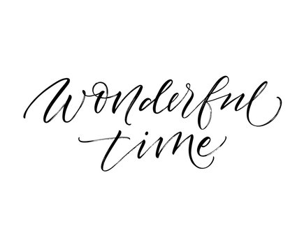 Wonderful time card. Modern vector brush calligraphy. Ink illustration with hand-drawn lettering. 