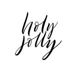 Holy Jolly phrase. Hand drawn vector modern calligraphy. Ink illustration. Happy holidays poster. 