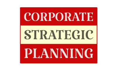 Corporate Strategic Planning - written on red card on white background