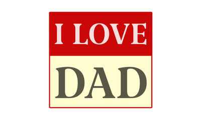 I Love Dad - written on red card on white background